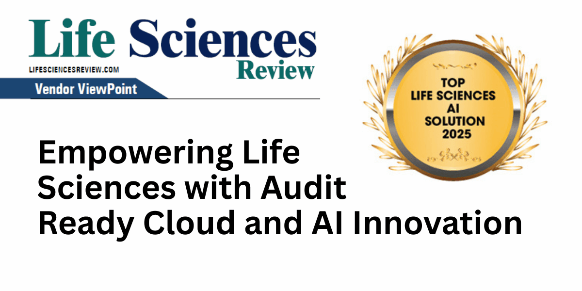 Empowering Life Sciences with Audit Ready Cloud and AI Innovation