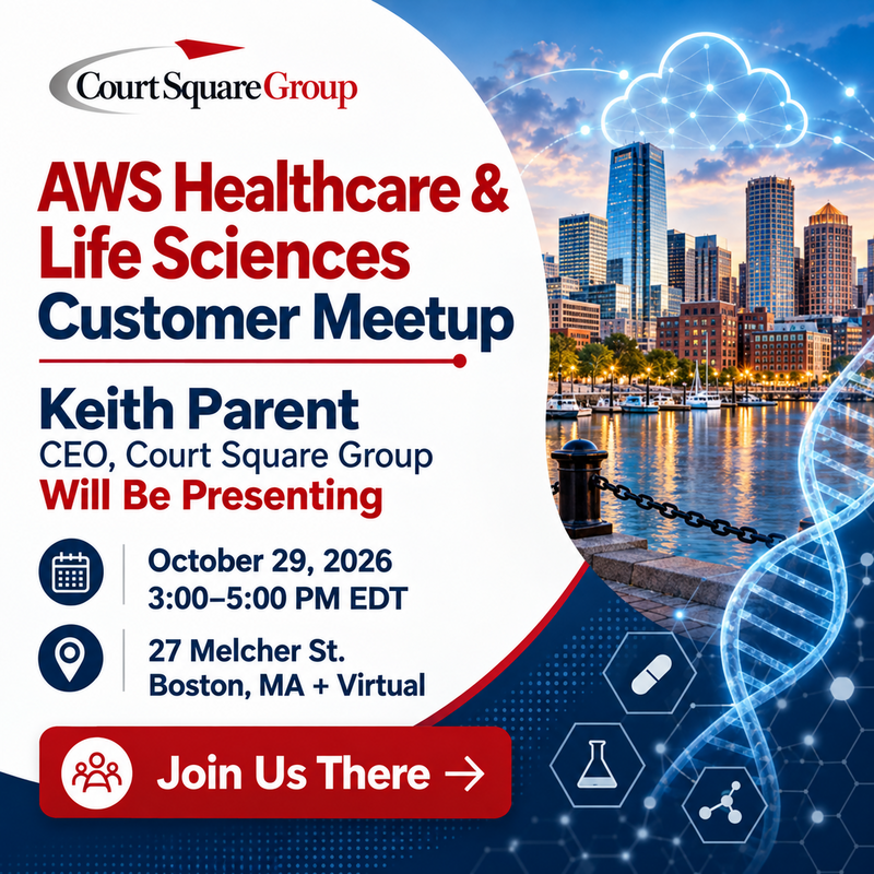 AWS Healthcare & Life Sciences Customer Meetup Boston featuring Court Square Group CEO Keith Parent